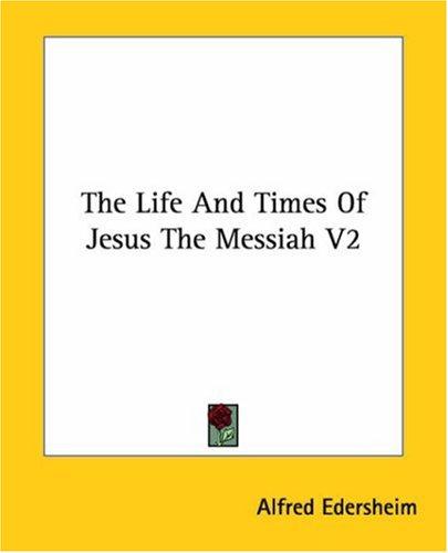 Alfred Edersheim: The Life and Times of Jesus the Messiah (Paperback, 2006, Kessinger Publishing)