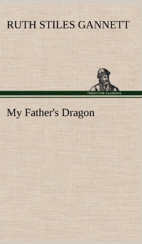 Ruth Stiles Gannett: My Father's Dragon (Hardcover, 2012, TREDITION CLASSICS)