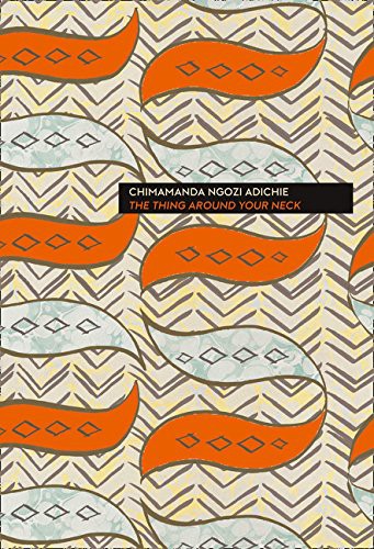 Chimamanda Ngozi Adichie: The Thing Around Your Neck (Paperback, 2016, Fourth Estate, imusti)