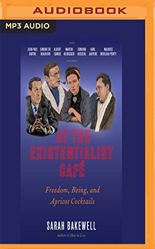 Sarah Bakewell, Antonia Beamish: At the Existentialist Café (AudiobookFormat, 2016, Audible Studios on Brilliance Audio, Audible Studios on Brilliance)