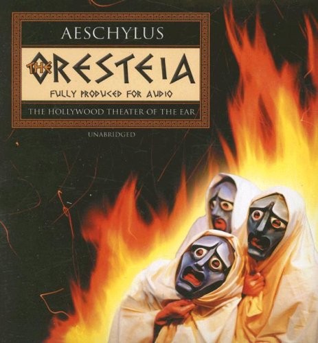 Aeschylus: The Oresteia (2007, Blackstone Audio Inc, Blackstone Audio Inc., Blackstone Audiobooks)