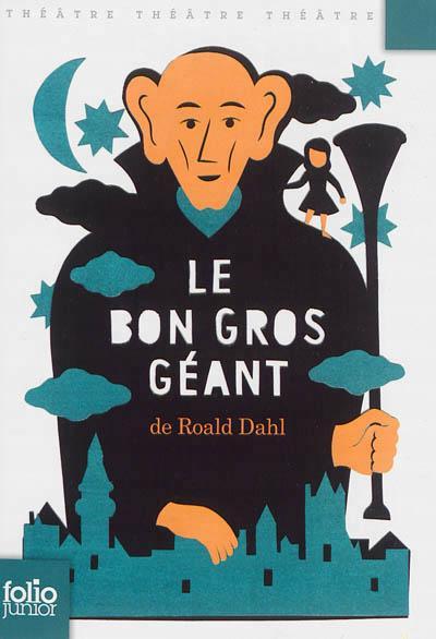 Roald Dahl: Le bon gros géant (French language, 2013, Gallimard Jeunesse)