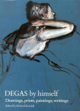 Edgar Degas: Degas by Himself (Hardcover, 2000, Little, Brown)