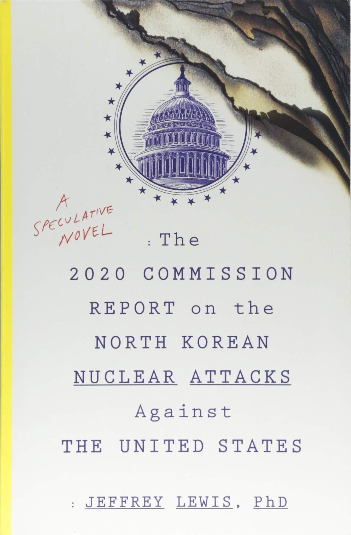 Jeffrey Lewis: 2020 Commission Report on the North Korean Nuclear Attacks Against the United States (2018, Ebury Publishing)