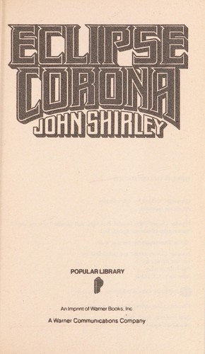 John Shirley: Eclipse Corona (1990, Warner Books)