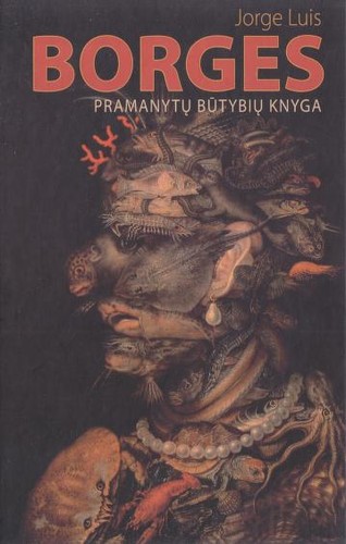 Jorge Luis Borges: Pramanytu butybiu knyga (Lithuanian language, 2008, Lietuvos rašytojų sąjungos leidykla)