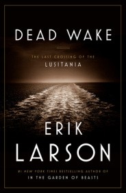 Erik Larson: Dead Wake (2015, Random House)