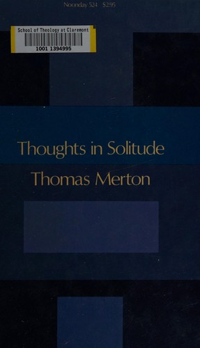 Thomas Merton: Thoughts in solitude (1976, Farrar, Straus and Giroux)