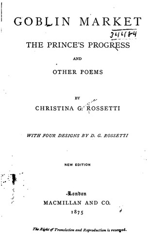 Christina Georgina Rosetti: Goblin Market (1875, Macmillan and Co.)