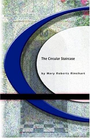 Mary Roberts Rinehart: The Circular Staircase (Paperback, 2004, BookSurge Classics)