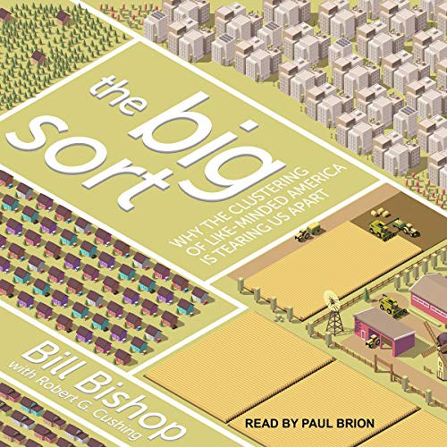 Bill Bishop: The Big Sort (AudiobookFormat, 2021, Tantor and Blackstone Publishing)