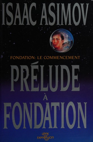 Isaac Asimov: Prélude à fondation (French language, 1989, Libre expression)