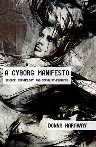 Donna Haraway: A Cyborg Manifesto (1985, Feltrinelli)