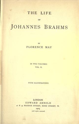 Florence May: The life of Johannes Brahms. (1905, E. Arnold)