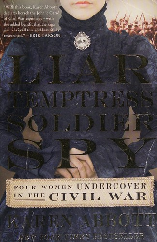 Karen Abbott: Liar, Temptress, Soldier, Spy (2015, HarperCollins Publishers)