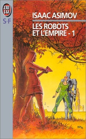 Isaac Asimov: Les Robots et l'empire, tome 1 [Jan 04, 1999] Asimov, Isaac (1986, J'Ai Lu)