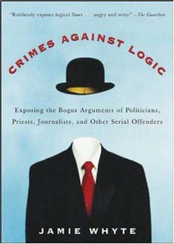 Jamie Whyte: Crimes against logic (Paperback, 2004, McGraw-Hill)