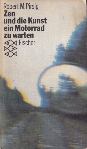 Robert M. Pirsig: Zen und die Kunst ein Motorrad zu warten (German language, 1982, Fischer Taschenbuch Verlag)