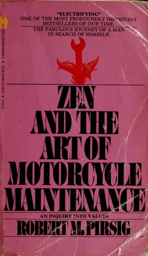 Robert M. Pirsig: Zen and the art of motorcycle maintenance (1984, Bantam Books)