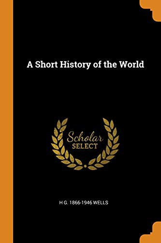 H. G. Wells: A Short History of the World (Paperback, 2018, Franklin Classics Trade Press)