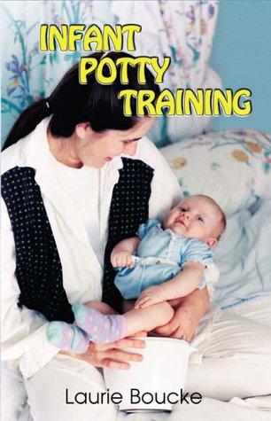 Laurie Boucke: Infant Potty Training (Paperback, 2000, White Boucke Pub)