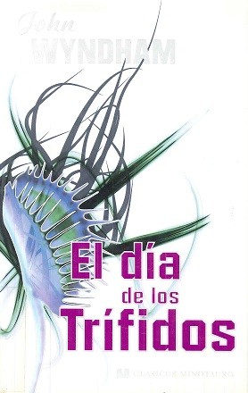 John Wyndham, Marcel Battin, Cover by Andy Bridge, Catalina Martínez Muñoz: El día de los trífidos (Spanish language, 2008, Minotauro)