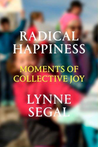 Lynne Segal: Radical Happiness: Moments of Collective Joy (2017)