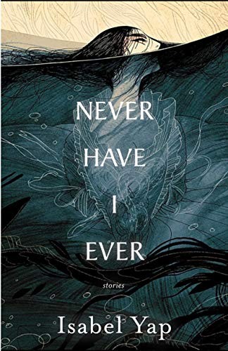 Isabel Yap: Never Have I Ever (Paperback, 2021, Small Beer Press)