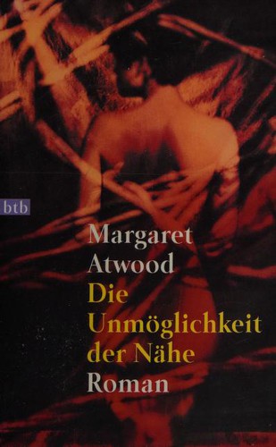 Margaret Atwood: Die Unmöglichkeit der Nähe. (Paperback, 2001, Btb Bei Goldmann)