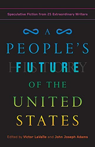 Charlie Jane Anders, Lesley Nneka Arimah, Charles Yu: A People's Future of the United States (Paperback, 2019, One World, Random House Publishing Group)