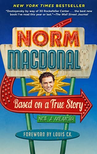 Norm Macdonald: Based On A True Story: A memoir (2016, Spiegel & Grau)