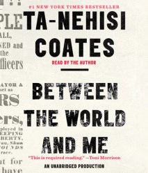 Ta-Nehisi Coates: Between the World and Me (EBook, 2015, Books on Tape / Penguin Random House Audio Publishing Group)