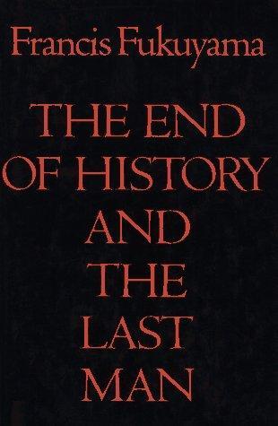 Francis Fukuyama: The end of history and the last man (1992)