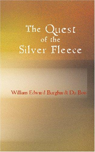 W. E. B. Du Bois: The Quest of the Silver Fleece (Paperback, 2007, BiblioBazaar)