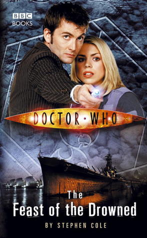 Stephen Cole: Doctor Who: The Feast of the Drowned (Hardcover, 2006, BBC Books)