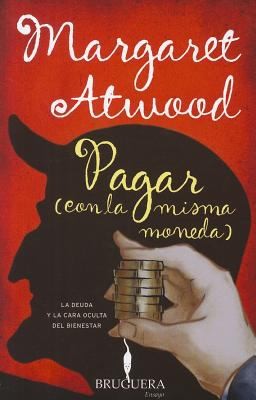 Margaret Atwood: Pagar Con La Misma Moneda (2011, Ediciones B)