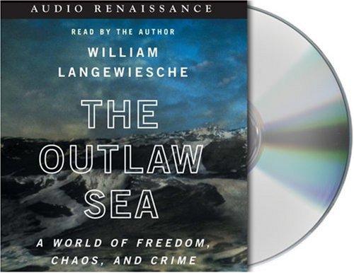 William Langewiesche: The Outlaw Sea (AudiobookFormat, 2004, Audio Renaissance)