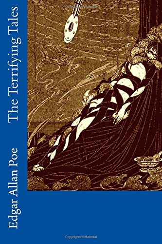 Edgar Allan Poe: The Terrifying Tales (Paperback, 2016, CreateSpace Independent Publishing Platform, Createspace Independent Publishing Platform)