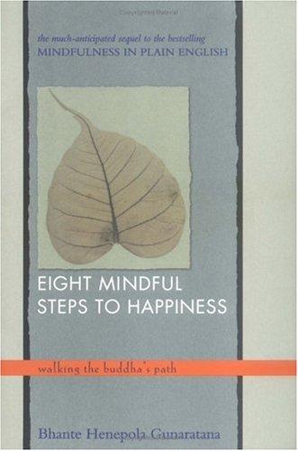 Henepola Gunaratana: Eight mindful steps to happiness (2001, Wisdom Publications)