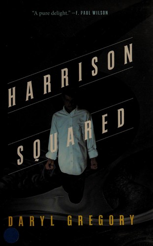 Daryl Gregory: Harrison squared (2015)