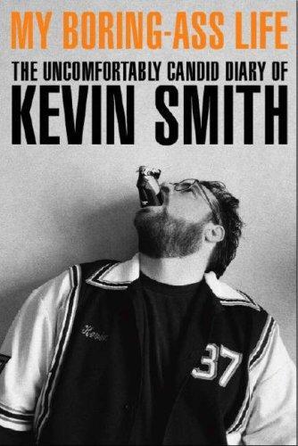 Kevin Smith, Kevin Smith: My Boring Ass Life: The Uncomfortably Candid Diary of Kevin Smith (Paperback, 2007, Titan Books)