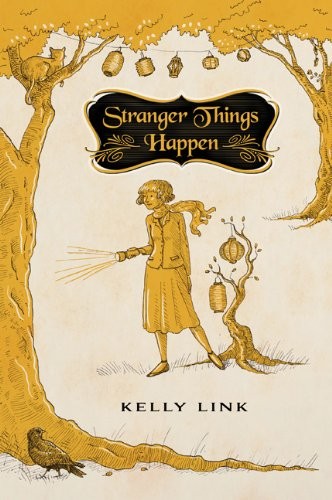 Kelly Link: Stranger Things Happen (2012, Subterranean)