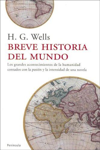 H. G. Wells: Breve Historia Del Mundo/ Brief History of the World (Atalaya) (Paperback, Spanish language, 2006, Peninsular Publishing Company)