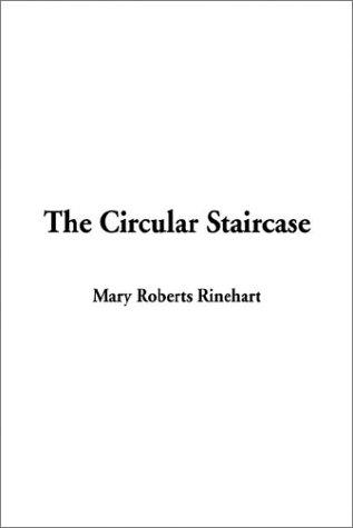 Mary Roberts Rinehart: The Circular Staircase (Paperback, 2003, IndyPublish.com)