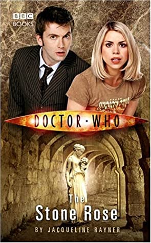 Jacqueline Rayner: Doctor Who: The Stone Rose (Hardcover, 2006, BBC Books)