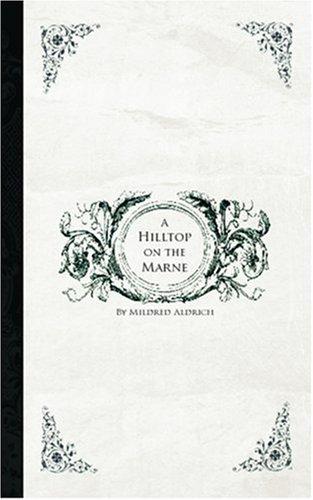 Mildred Aldrich: A Hilltop on the Marne (Paperback, 2006, BiblioBazaar)