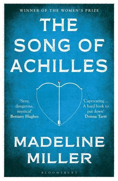 Madeline Miller: The Song of Achilles (Paperback, Bloomsbury Publishing plc)