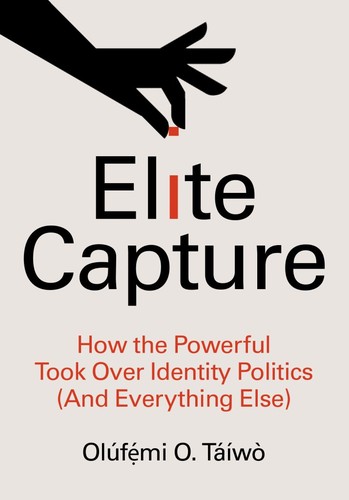 Elite Capture (2022, Haymarket Books)