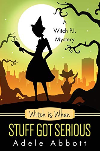 Adele Abbott: Witch is When Stuff Got Serious (Paperback, 2016, Createspace Independent Publishing Platform, CreateSpace Independent Publishing Platform)