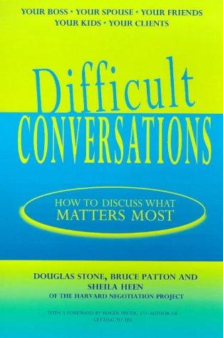 Bruce Patton, Sheila Heen, Douglas Stone: Difficult Conversations (Paperback, 1999, Michael Joseph Ltd)